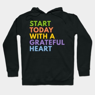 Start Today With A Grateful Heart Hoodie